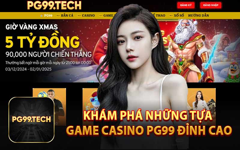 Khám Phá Những Tựa Game Casino PG99 Đỉnh Cao