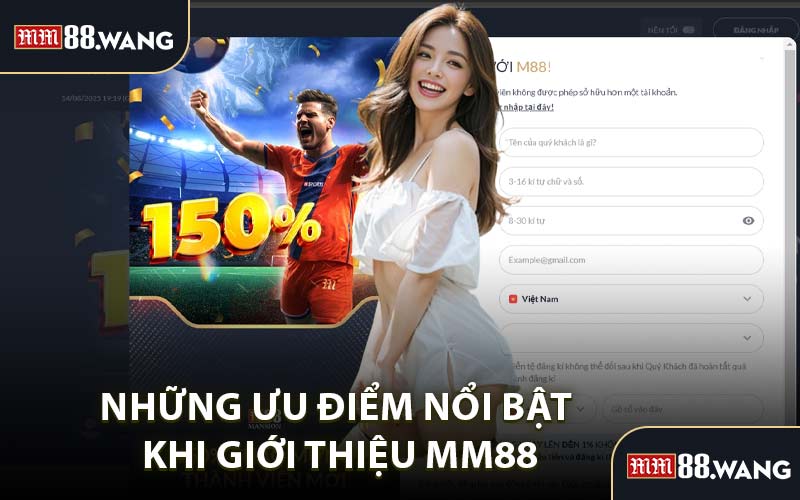 Những Ưu Điểm Nổi Bật Khi Giới Thiệu MM88